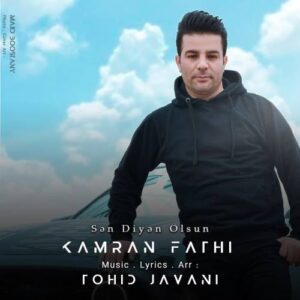 دانلود آهنگ کامران فتحی به نام سن دیین اولسون