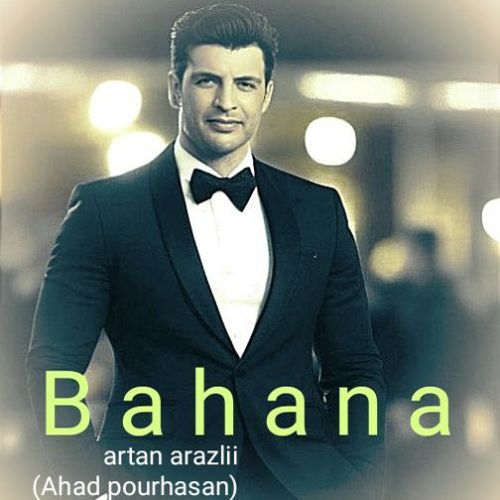 دانلود آهنگ آرتان آرازلی (احد پورحسن) به نام بهانه دانلود آهنگ آرتان آرازلی (احد پورحسن) به نام بهانه