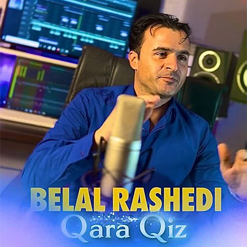 دانلود آهنگ بلال راشدی بنام قارا قیز دانلود آهنگ بلال راشدی بنام قارا قیز