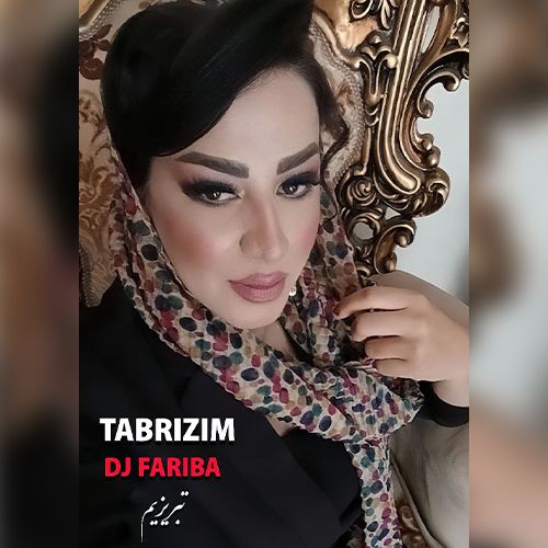 دانلود آهنگ دی جی فریبا به نام تبریزیم