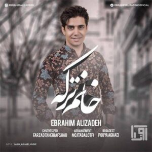 دانلود آهنگ ابراهیم علیزاده به نام خانم ترکه