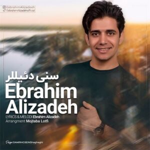 دانلود آهنگ ابراهیم علیزاده به نام سنی دئیللر (ورزن جدید)