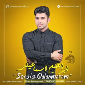 دانلود آهنگ ابراهیم اسماعیلی به نام سنسیز قالانمارام