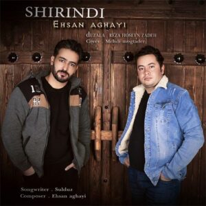 دانلود آهنگ احسان آقایی به نام شیریندی