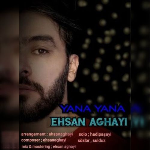 دانلود آهنگ احسان آقایی به نام یانا یانا دانلود آهنگ احسان آقایی به نام یانا یانا