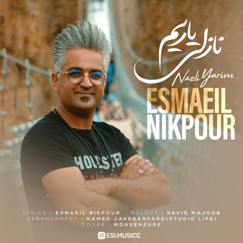 دانلود آهنگ اسماعیل نیکپور نازلی یاریم