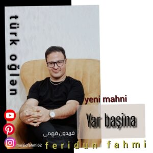 دانلود آهنگ فریدون فهمی یار باشینا دونوم سنین