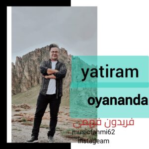 دانلود آهنگ فریدون فهمی یاتیرام اویاناندا
