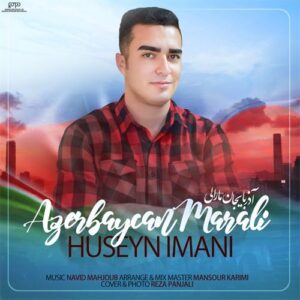 دانلود آهنگ حسین ایمانی به نام آذربایجان مارالی