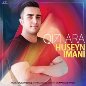 دانلود آهنگ حسین ایمانی به نام قیزلارا