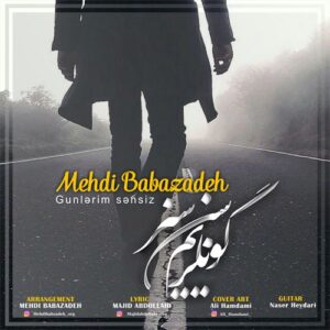 دانلود آهنگ مهدی بابازاده به نام گونلریم سن سیز