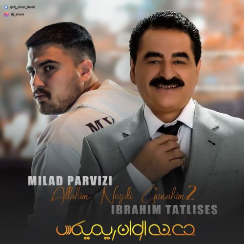 دانلود آهنگ میلاد پرویزی و ابراهیم تاتلیسس اللهیم نیدی گوناهیم ۲ دانلود آهنگ میلاد پرویزی و ابراهیم تاتلیسس اللهیم نیدی گوناهیم ۲