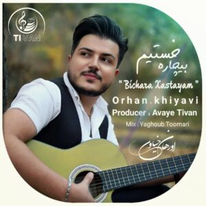 دانلود آهنگ اورهان خیاوی بیچاره خستیم