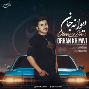 دانلود آهنگ اورهان خیاوی به نام دیوانه جان