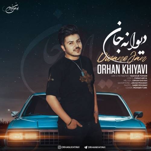دانلود آهنگ اورهان خیاوی به نام دیوانه جان دانلود آهنگ اورهان خیاوی به نام دیوانه جان
