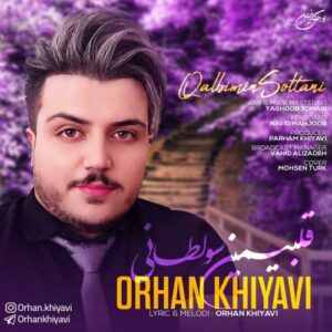 دانلود آهنگ اورهان خیاوی به نام قلبیمین سلطانی