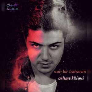 دانلود آهنگ اورهان خیاوی به نام سن بیر باهاریم