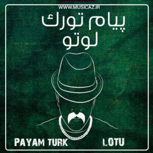 دانلود آهنگ پیام تورک به نام لوتو
