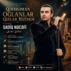 دانلود آهنگ صادق نجفی قهرمان اوغلانلار قیزلار بیزیمدی
