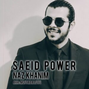 دانلود آهنگ سعید پاور بنام ناز خانیم