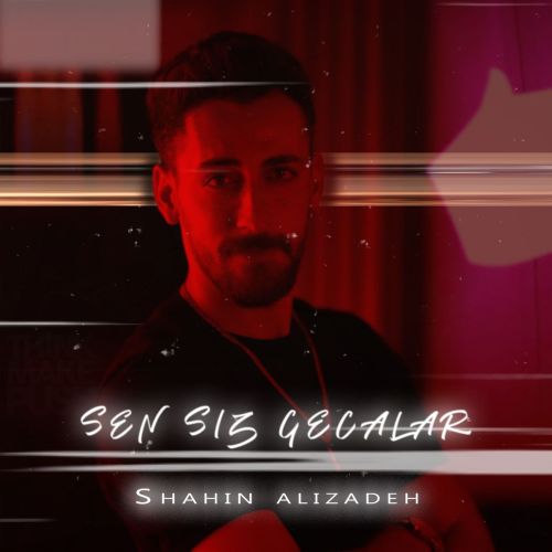 دانلود آهنگ شاهین علیزاده سن سیز گجلر دانلود آهنگ شاهین علیزاده سن سیز گجلر