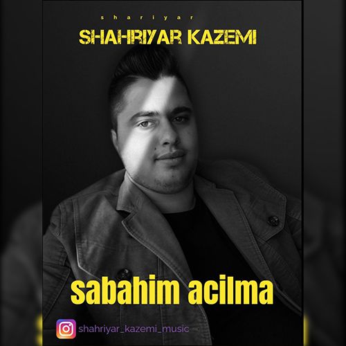 دانلود آهنگ شهریار کاظمی آچیلما صاباحیم 
