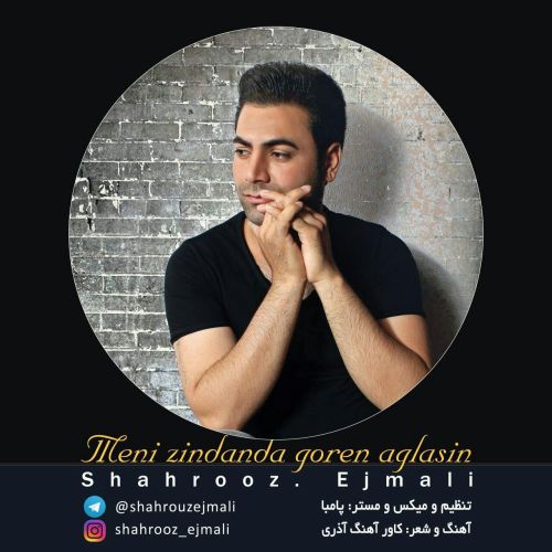 دانلود آهنگ شهروز اجمالی به نام منی زیندان دا گورن آغلاسین