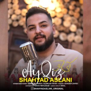 دانلود آهنگ شهیاد اصلانی آی قیز