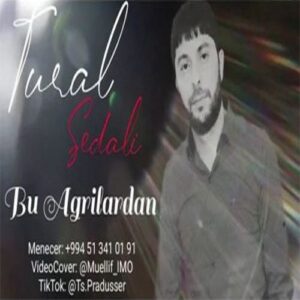 دانلود آهنگ تورال صدالی به نام بو آغریلاردان