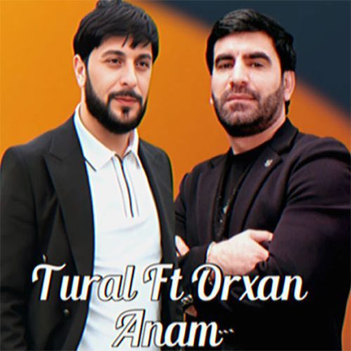 دانلود آهنگ تورال صدالی و اورخان قویچایلی آنام