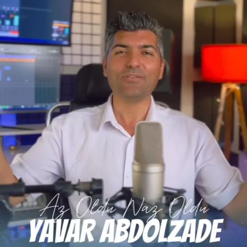 دانلود آهنگ یاور عبدل زاده بنام آز اولدو ناز اولدو دانلود آهنگ یاور عبدل زاده بنام آز اولدو ناز اولدو
