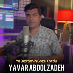 دانلود آهنگ یاور عبدل زاده یا بختیمین گوزو کوردو
